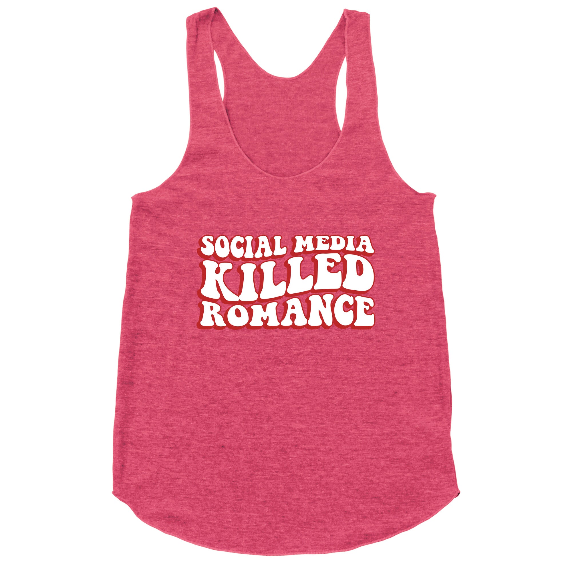 Social Media Killed Romance Racerback Tank